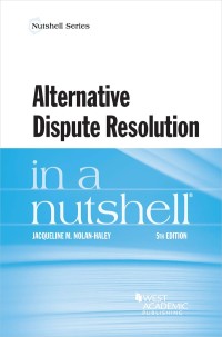 nolan haleys alternative dispute resolution in a nutshell 5th edition jacqueline m. nolon haley 1684674336,