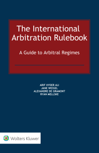 the international arbitration rulebook 1st edition arif hyder ali, jane wessel, alexandre de gramont, ryan
