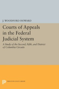 courts of appeals in the federal judicial system 1st edition j. woodford howard jr. 0691076235, 9780691076232