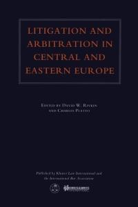 litigation and arbitration in central and eastern europe 1st edition david w. rivkin, charles platto