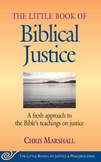 little book of biblical justice 1st edition chris marshall 1561485055, 9781561485055