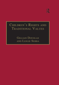 childrens rights and traditional values 1st edition gillian douglas, leslie sebba 1138255165, 9781138255166