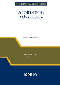 arbitration advocacy 2nd edition john w. cooley, steven lubet 1556817991, 9781556817991