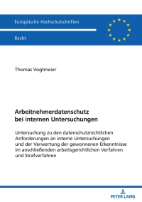 arbeitnehmerdatenschutz bei internen untersuchungen 1st edition thomas georg josef vogtmeier 3631875983,