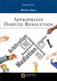 appropriate dispute resolution 1st edition william j. barry 1454841257, 9781454841258