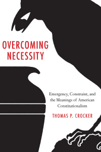 overcoming necessity 1st edition thomas p. crocker 0300181612, 9780300181616