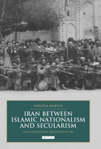 iran between islamic nationalism and secularism 1st edition vanessa martin 1780766637, 9781780766638