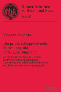 der privatrechtsgestaltende verwaltungsakt im regulierungsrecht 1st edition vincent brenner 3631646607,