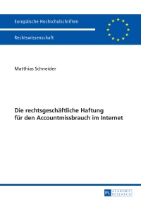 die rechtsgeschaeftliche haftung fuer den accountmissbrauch im internet 1st edition matthias schneider