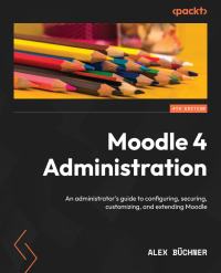 moodle 4 administration 4th edition alex buchner 1801816727, 9781801816724