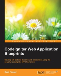 codeigniter web application blueprints 1st edition rob foster 1783287098, 9781783287093
