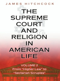 the supreme court and religion in american life vol 2 1st edition james hitchcock 0691119236, 9780691119236