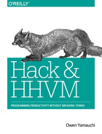 hack and hhvm 1st edition owen yamauchi 1491920874, 9781491920879