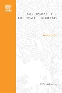 multiparameter eigenvalue problems 1st edition atkinson 0120658011, 9780120658015