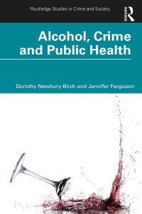 alcohol crime and public health 1st edition dorothy newbury birch, jennifer ferguson 0367771055,