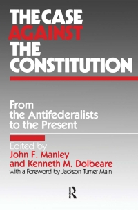 the case against the constitution 1st edition john f. manley, kenneth m. dolbeare 0873324331, 9780873324335