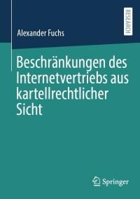 beschr nkungen des internetvertriebs aus kartellrechtlicher sicht 1st edition alexander fuchs 365837831x,