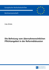 die befreiung vom uebernahmerechtlichen pflichtangebot in der reformdiskussion 1st edition lisa ames