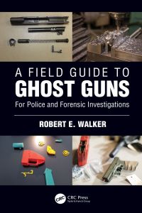 a field guide to ghost guns 1st edition robert e. walker 0367490951, 9780367490959