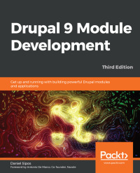 drupal 9 module development 3rd edition daniel sipos, antonio de marco 1800204620, 9781800204621