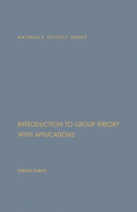introduction to group theory with applications 1st edition gerald burns 0121457508, 9780121457501