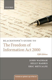 blackstones guide to the freedom of information act 2000 5th edition john wadham, kelly harris, eric