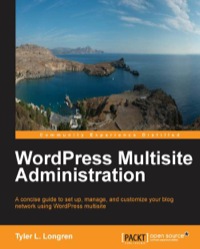 wordpress multisite administration 1st edition tyler l. longren 1783282479, 9781783282470