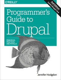 programmers guide to drupal 2nd edition jennifer hodgdon 1491911468, 9781491911464