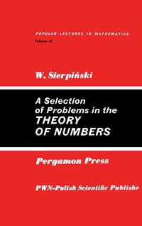 a selection of problems in the theory of numbers 1st edition waclaw sierpinski 0080107346, 9780080107349