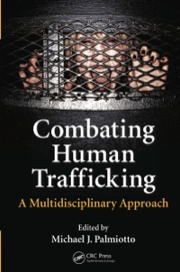 combating human trafficking 1st edition michael j. palmiotto 0367669757, 9780367669751