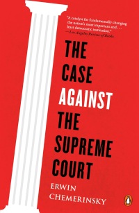 the case against the supreme court 1st edition erwin chemerinsky 0670026425, 9780670026425