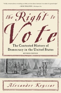 the right to vote 1st edition alexander keyssar 046502968x, 9780465029686