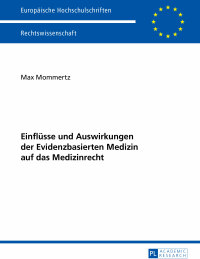 einfluesse und auswirkungen der evidenzbasierten medizin auf das medizinrecht 1st edition max mommertz