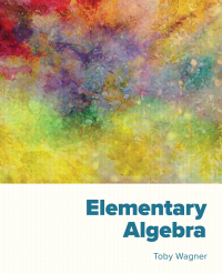 elementary algebra 1st edition toby wagner 1943536295, 9781943536290