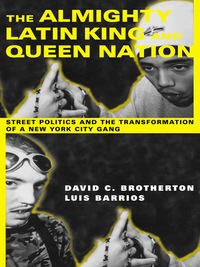 the almighty latin king and queen nation 1st edition david c. brotherton, luis barrios 0231114184,