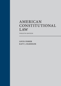 american constitutional law 12th edition louis fisher, katy j. harriger 1531009506, 9781531009502
