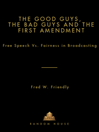 the good guys the bad guys and the first amendment 1st edition fred w. friendly 0394497252, 9780394497259