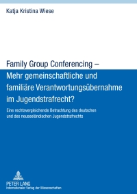 family group conferencing mehr gemeinschaftliche und familiaere verantwortungsuebernahme im jugendstrafrecht