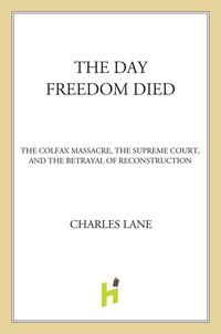 the day freedom died 1st edition charles lane 0805089225, 9780805089226