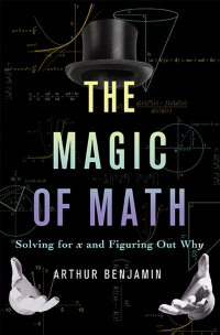 the magic of math 1st edition arthur benjamin 0465054722, 9780465054725