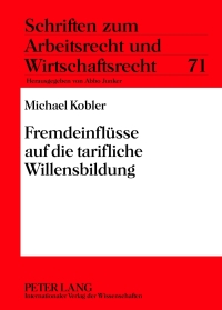fremdeinfluesse auf die tarifliche willensbildung 1st edition michael kobler 3631620632, 9783631620632