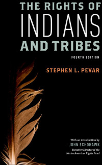the rights of indians and tribes 4th edition stephen l. pevar 0199795355, 9780199795352