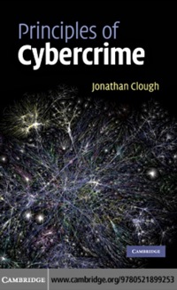 principles of cybercrime 1st edition jonathan clough 0521899257, 9780521899253