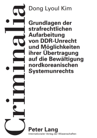 grundlagen der strafrechtlichen aufarbeitung von ddr unrecht und moeglichkeiten ihrer uebertragung auf die