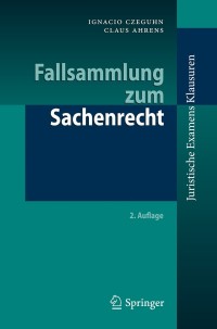 fallsammlung zum sachenrecht 2nd edition ignacio czeguhn, claus ahrens 3642131387, 9783642131387