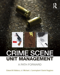 crime scene unit management 1st edition edward w. wallace, michael j. cunningham, daniel boggiano