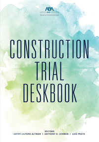 construction trial deskbook 1st edition cathy lilford altman, anthony d. lehman and luis prats 1641058838,