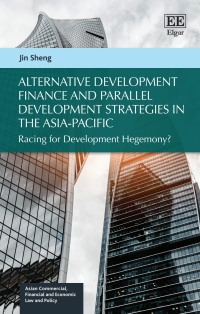 alternative development finance and parallel development strategies in the asia pacific 1st edition jin