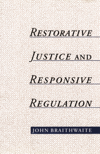 restorative justice and responsive regulation 1st edition john braithwaite 019513639x, 9780195136395