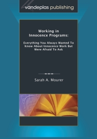 working in innocence programs everything you always wanted to know about innocence work but were afraid to